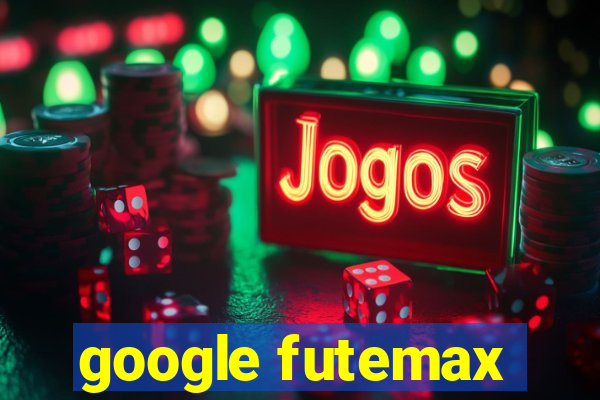 google futemax